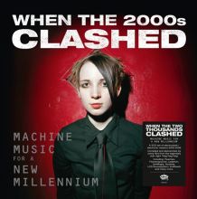 Album cover for When the 2000s Clashed: Machine Music for a New Millennium by Various Artists
