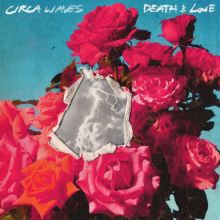 Album cover for Death & Love by Circa Waves